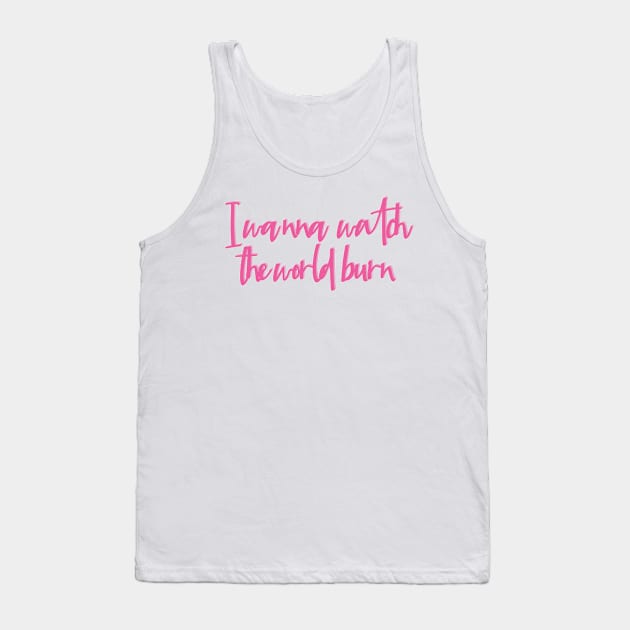 Mean Girls Watch the World Burn Tank Top by baranskini